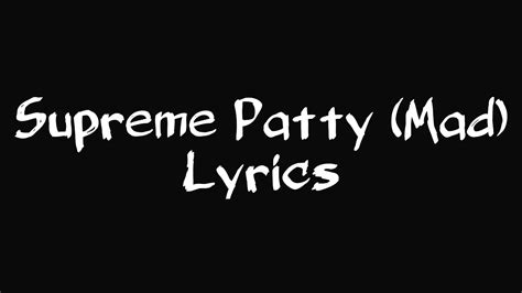 Supreme Patty – Mad Lyrics 